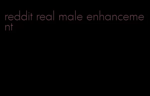 reddit real male enhancement