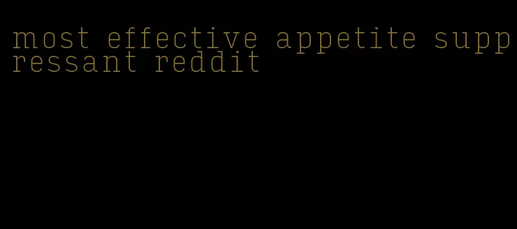 most effective appetite suppressant reddit