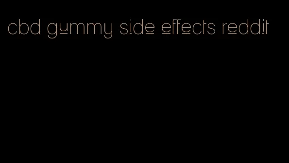 cbd gummy side effects reddit