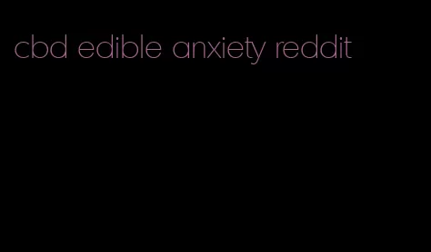 cbd edible anxiety reddit