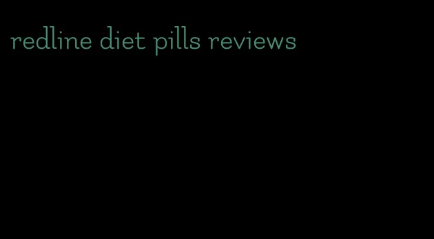 redline diet pills reviews