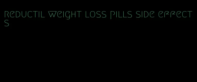 reductil weight loss pills side effects