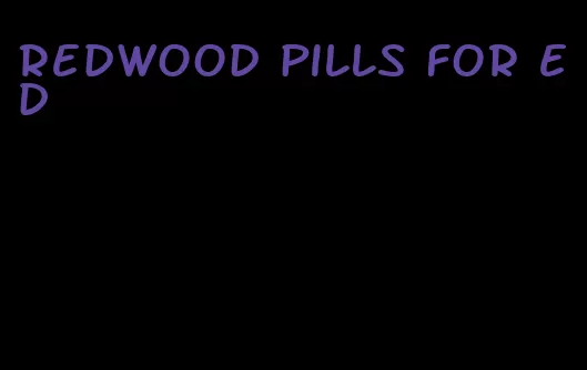 redwood pills for ed