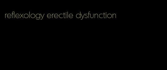 reflexology erectile dysfunction