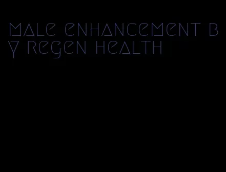 male enhancement by regen health