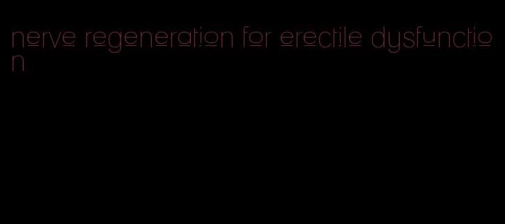 nerve regeneration for erectile dysfunction