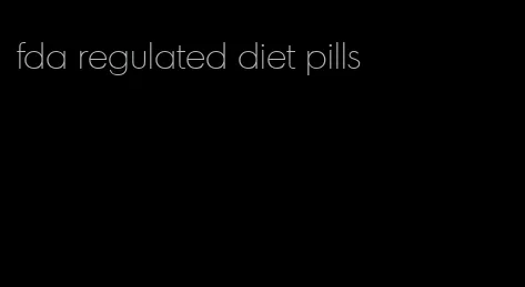 fda regulated diet pills