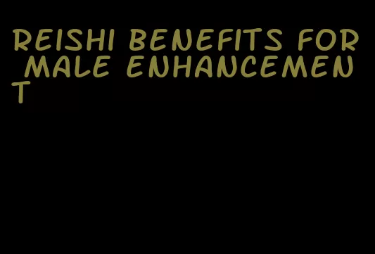 reishi benefits for male enhancement