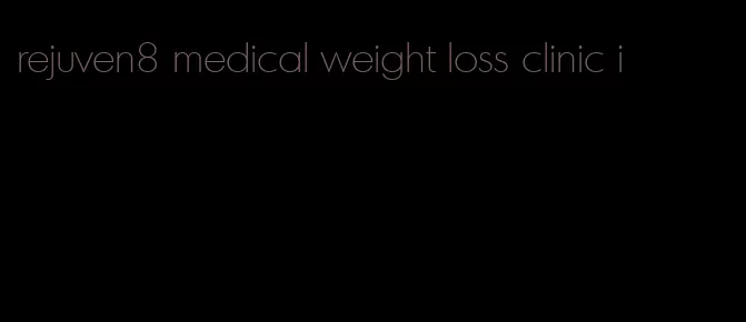 rejuven8 medical weight loss clinic i