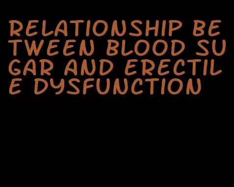 relationship between blood sugar and erectile dysfunction