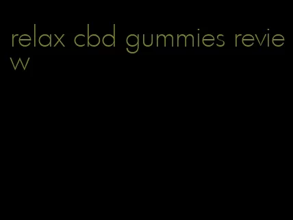 relax cbd gummies review