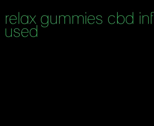 relax gummies cbd infused