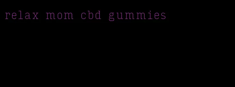 relax mom cbd gummies