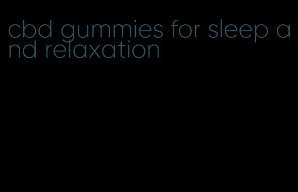 cbd gummies for sleep and relaxation