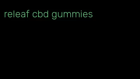 releaf cbd gummies