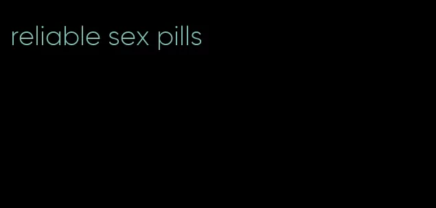 reliable sex pills