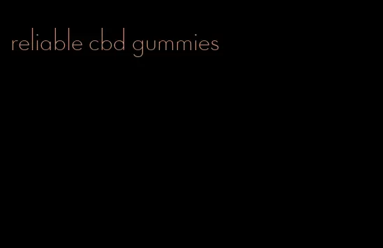 reliable cbd gummies