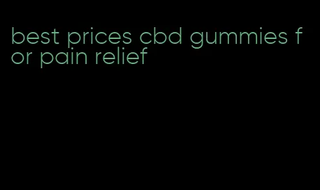 best prices cbd gummies for pain relief