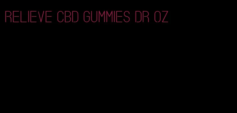 relieve cbd gummies dr oz