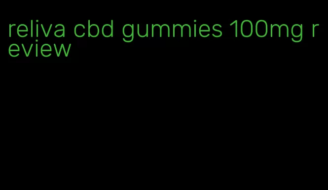 reliva cbd gummies 100mg review