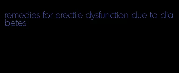 remedies for erectile dysfunction due to diabetes