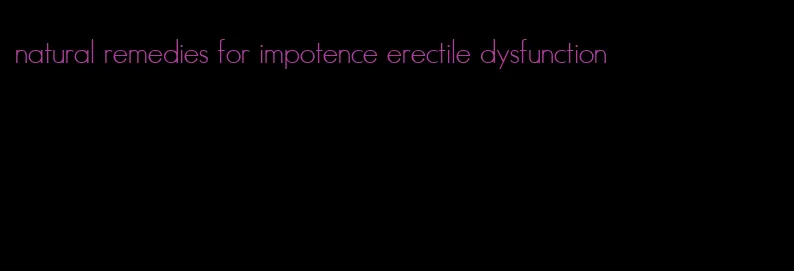 natural remedies for impotence erectile dysfunction
