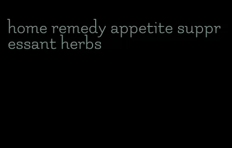 home remedy appetite suppressant herbs