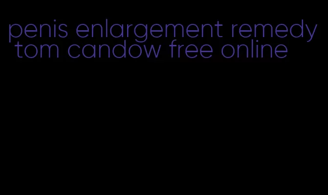 penis enlargement remedy tom candow free online