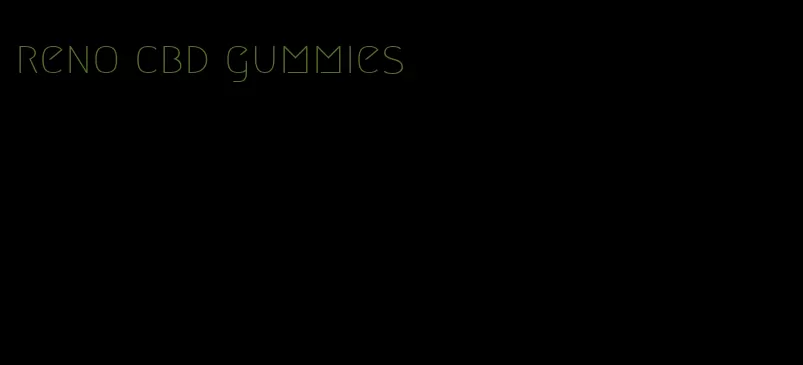 reno cbd gummies