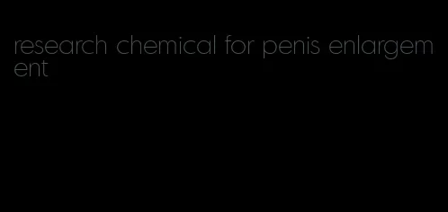 research chemical for penis enlargement