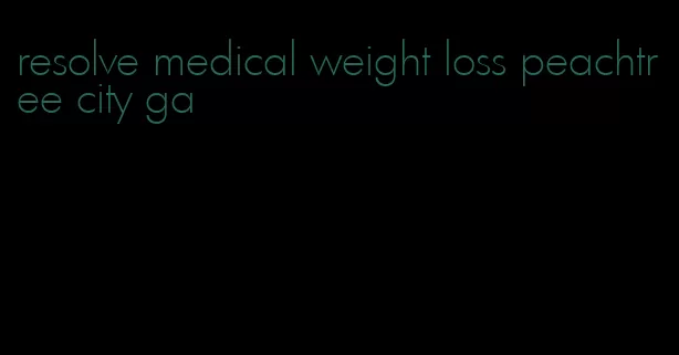 resolve medical weight loss peachtree city ga