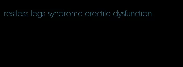 restless legs syndrome erectile dysfunction