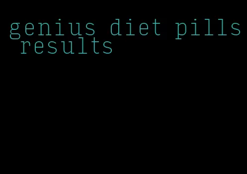 genius diet pills results