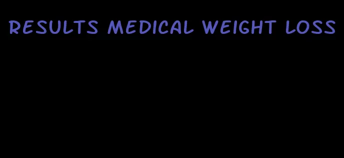 results medical weight loss