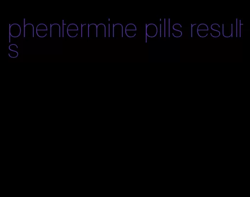 phentermine pills results