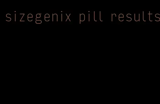 sizegenix pill results