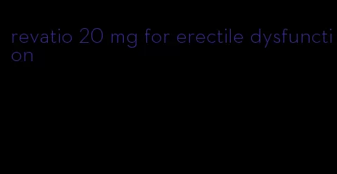 revatio 20 mg for erectile dysfunction