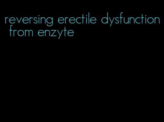 reversing erectile dysfunction from enzyte