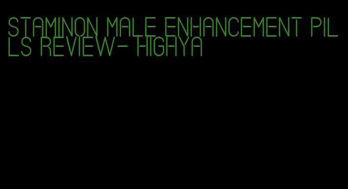 staminon male enhancement pills review- highya