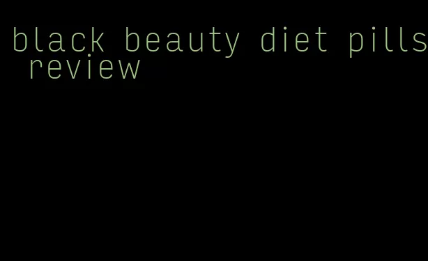 black beauty diet pills review