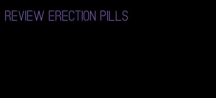 review erection pills