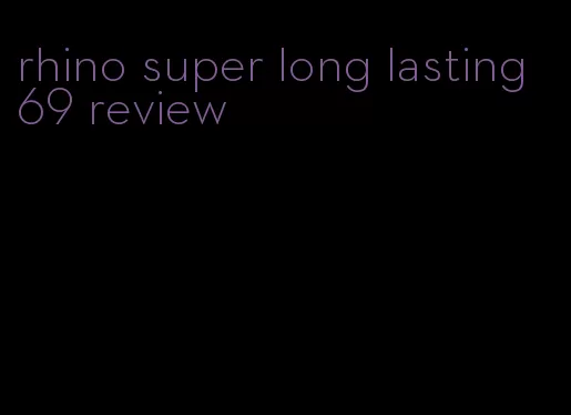 rhino super long lasting 69 review