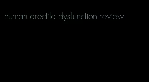 numan erectile dysfunction review