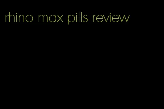 rhino max pills review