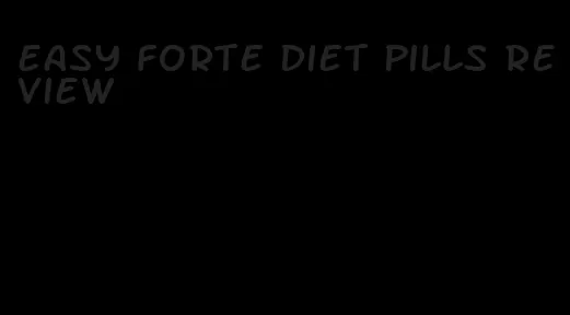 easy forte diet pills review