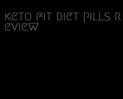 keto fit diet pills review