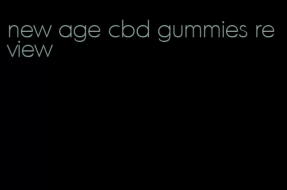 new age cbd gummies review