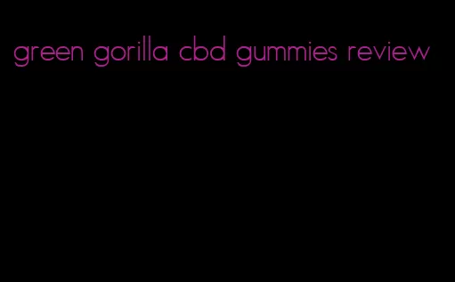 green gorilla cbd gummies review