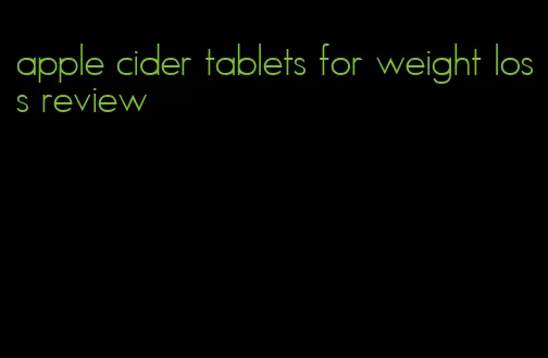 apple cider tablets for weight loss review