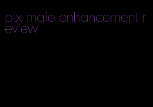 ptx male enhancement review